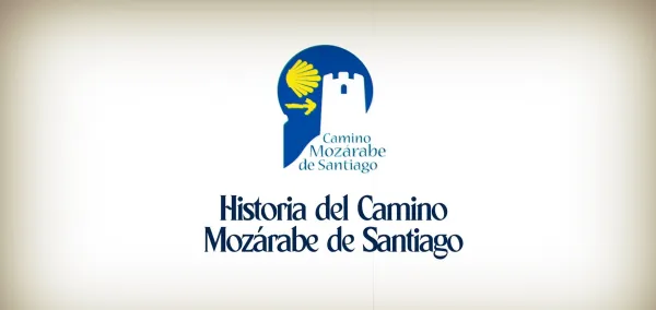 Historia del Camino Mozárabe de Santiago